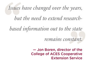 issues have changed over the years but the need to extend research based information out to the state remains constant, jon boren.